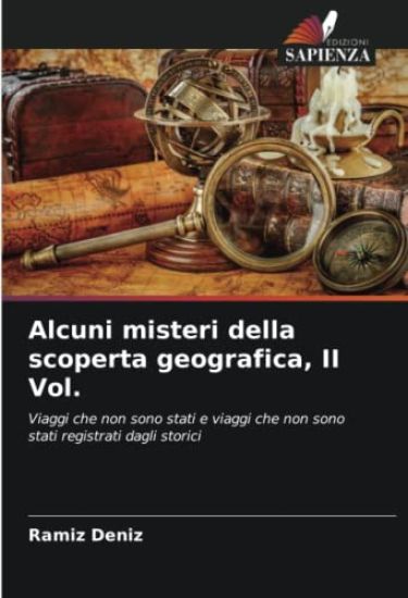 Alcuni misteri della scoperta geografica, II Vol.