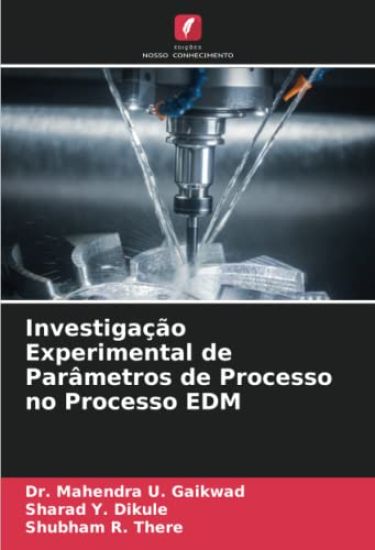 Investigação Experimental de Parâmetros de Processo no Processo EDM