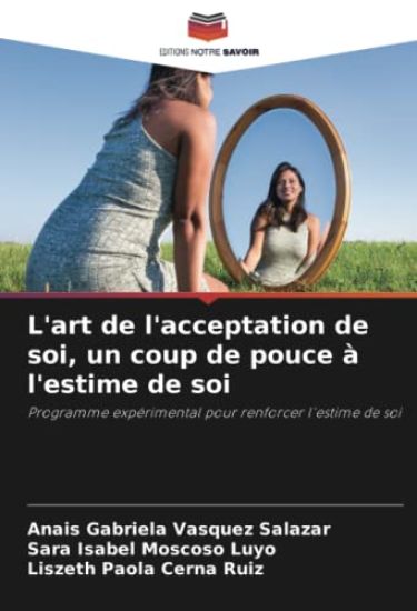 L'art de l'acceptation de soi, un coup de pouce à l'estime de soi