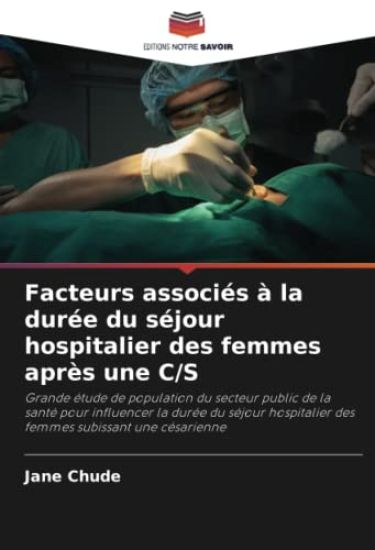 Facteurs associés à la durée du séjour hospitalier des femmes après une C/S