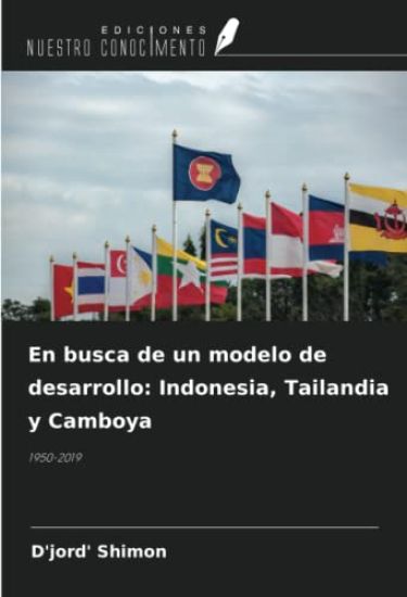 En busca de un modelo de desarrollo: Indonesia, Tailandia y Camboya