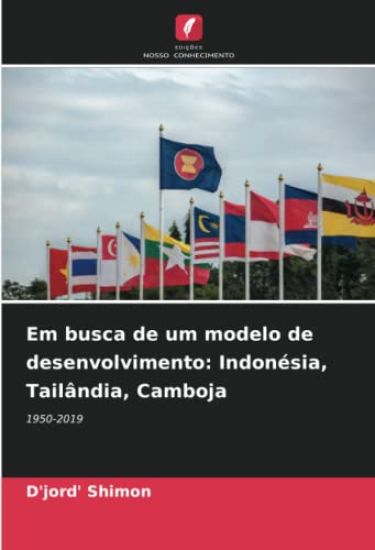 Em busca de um modelo de desenvolvimento: Indonésia, Tailândia, Camboja