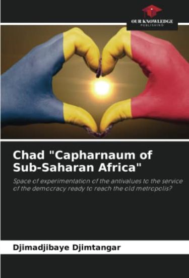 Chad "Capharnaum of Sub-Saharan Africa"