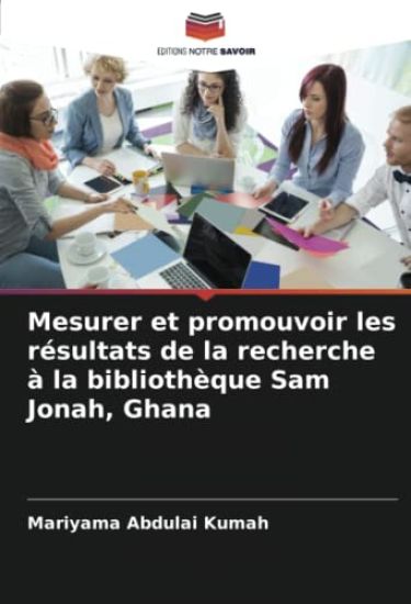 Mesurer et promouvoir les résultats de la recherche à la bibliothèque Sam Jonah, Ghana