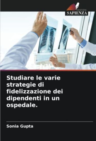 Studiare le varie strategie di fidelizzazione dei dipendenti in un ospedale.