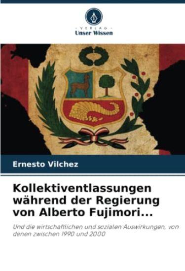 Kollektiventlassungen während der Regierung von Alberto Fujimori...