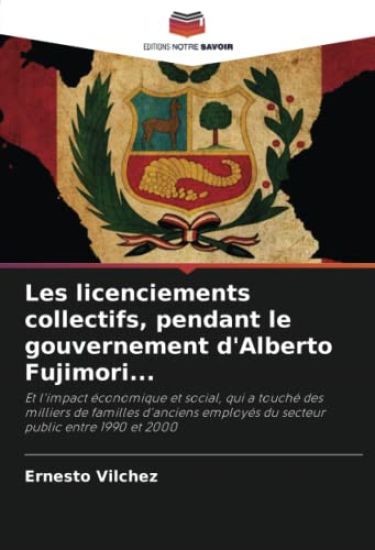 Les licenciements collectifs, pendant le gouvernement d'Alberto Fujimori...