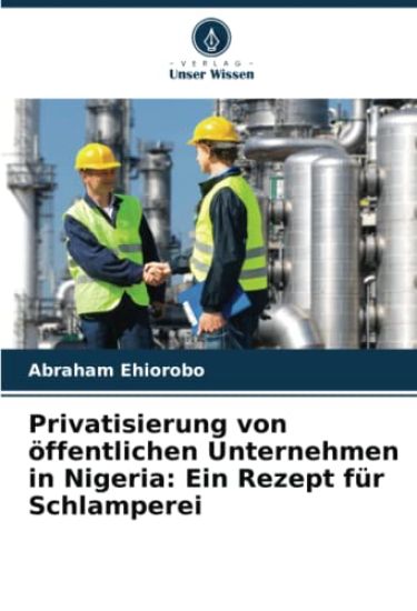 Privatisierung von öffentlichen Unternehmen in Nigeria: Ein Rezept für Schlamperei