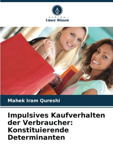 Impulsives Kaufverhalten der Verbraucher: Konstituierende Determinanten
