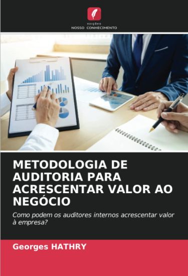 METODOLOGIA DE AUDITORIA PARA ACRESCENTAR VALOR AO NEGÓCIO