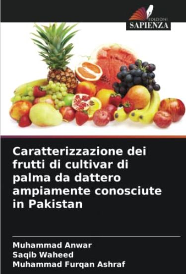 Caratterizzazione dei frutti di cultivar di palma da dattero ampiamente conosciute in Pakistan