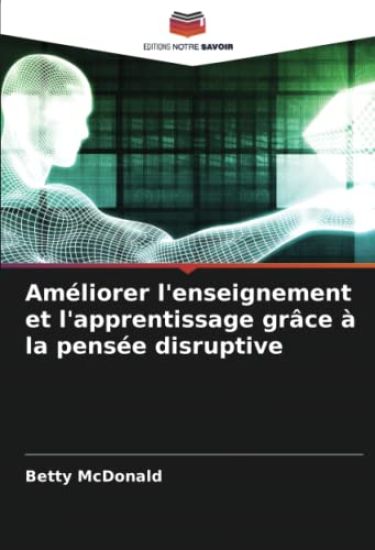 Améliorer l'enseignement et l'apprentissage grâce à la pensée disruptive