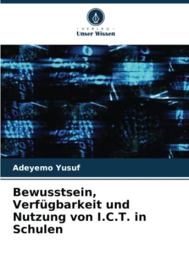 Bewusstsein, Verfügbarkeit und Nutzung von I.C.T. in Schulen