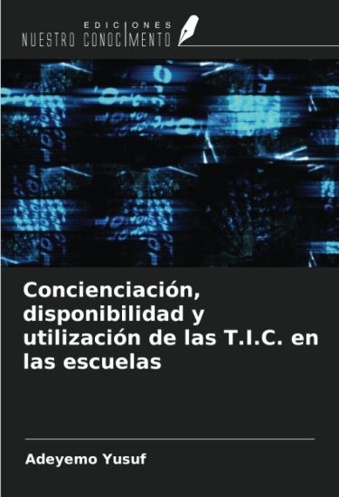 Concienciación, disponibilidad y utilización de las T.I.C. en las escuelas