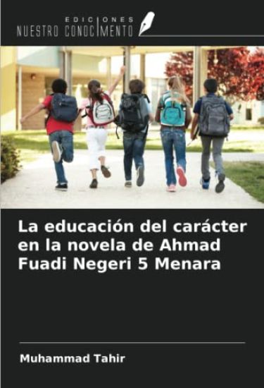 La educación del carácter en la novela de Ahmad Fuadi Negeri 5 Menara