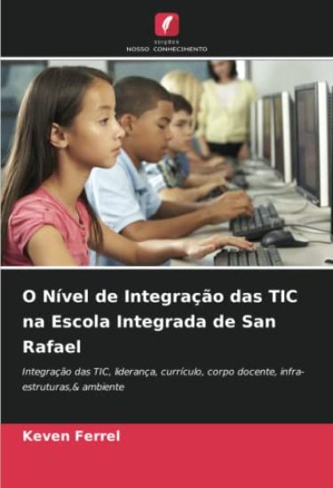 O Nível de Integração das TIC na Escola Integrada de San Rafael