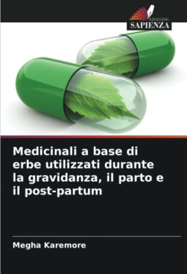 Medicinali a base di erbe utilizzati durante la gravidanza, il parto e il post-partum