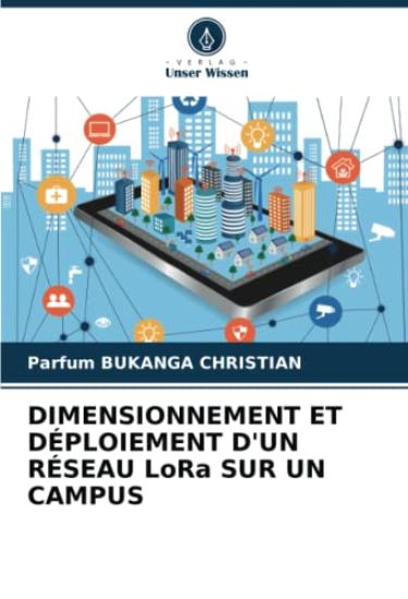 DIMENSIONNEMENT ET DÉPLOIEMENT D'UN RÉSEAU LoRa SUR UN CAMPUS