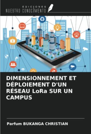 DIMENSIONNEMENT ET DÉPLOIEMENT D'UN RÉSEAU LoRa SUR UN CAMPUS