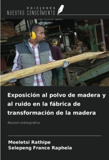 Exposición al polvo de madera y al ruido en la fábrica de transformación de la madera