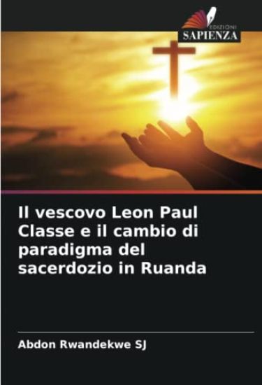 Il vescovo Leon Paul Classe e il cambio di paradigma del sacerdozio in Ruanda