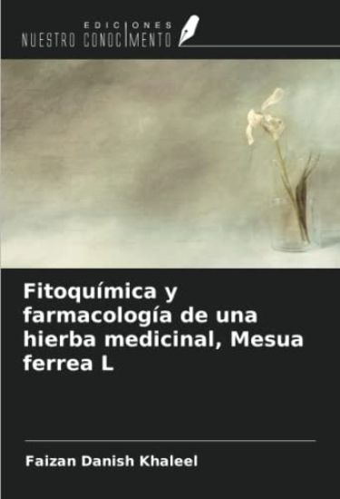 Fitoquímica y farmacología de una hierba medicinal, Mesua ferrea L