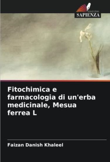 Fitochimica e farmacologia di un'erba medicinale, Mesua ferrea L