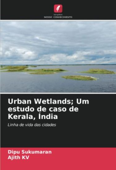 Urban Wetlands; Um estudo de caso de Kerala, Índia
