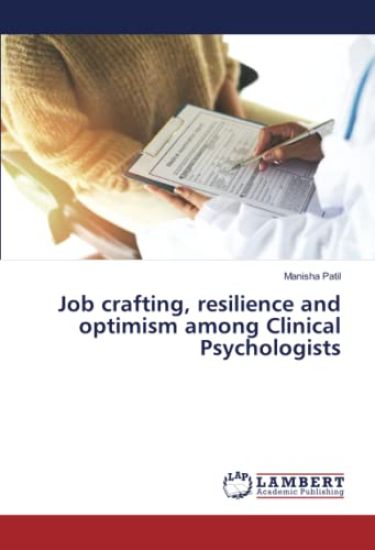 Job crafting, resilience and optimism among Clinical Psychologists