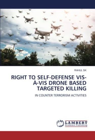 RIGHT TO SELF-DEFENSE VIS-À-VIS DRONE BASED TARGETED KILLING