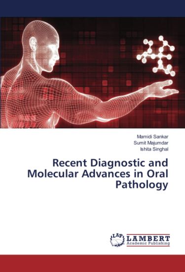 Recent Diagnostic and Molecular Advances in Oral Pathology