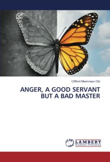 ANGER, A GOOD SERVANT BUT A BAD MASTER