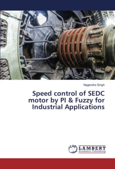 Speed control of SEDC motor by PI & Fuzzy for Industrial Applications