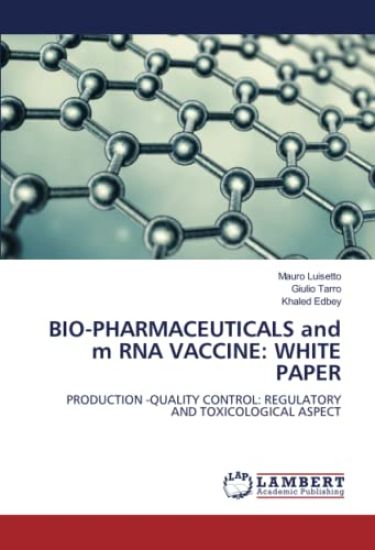 BIO-PHARMACEUTICALS and m RNA VACCINE: WHITE PAPER