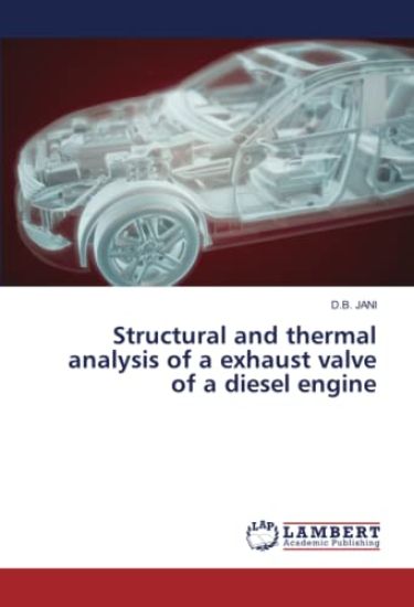 Structural and thermal analysis of a exhaust valve of a diesel engine