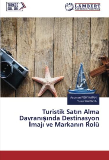 Turistik Sat¿n Alma Davran¿¿¿nda Destinasyon ¿maj¿ ve Markan¿n Rolü