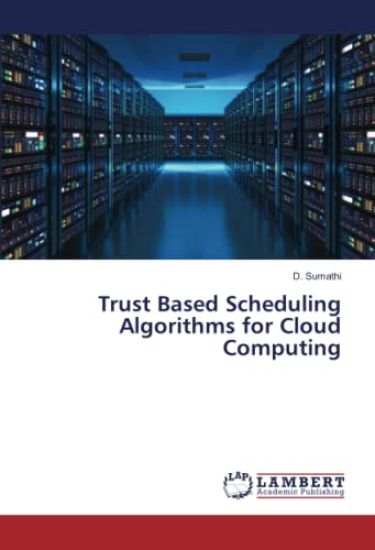 Trust Based Scheduling Algorithms for Cloud Computing