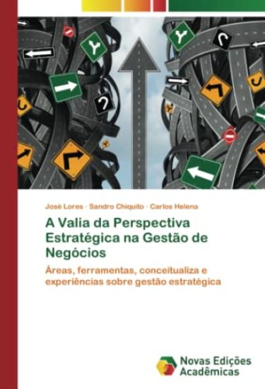 A Valia da Perspectiva Estratégica na Gestão de Negócios