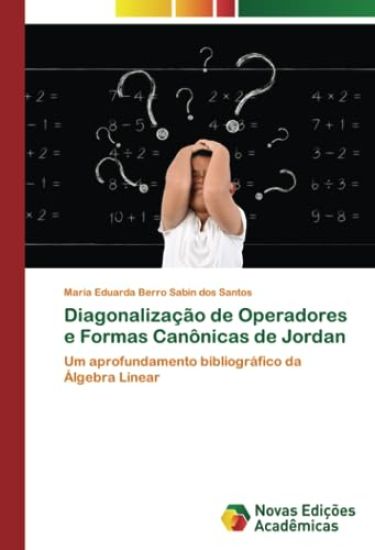 Diagonalização de Operadores e Formas Canônicas de Jordan