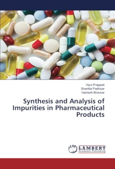 Synthesis and Analysis of Impurities in Pharmaceutical Products