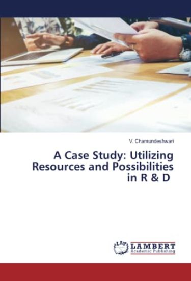 A Case Study: Utilizing Resources and Possibilities in R & D