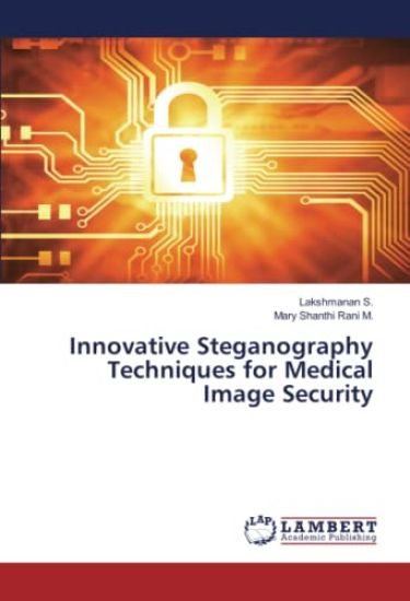 Innovative Steganography Techniques for Medical Image Security