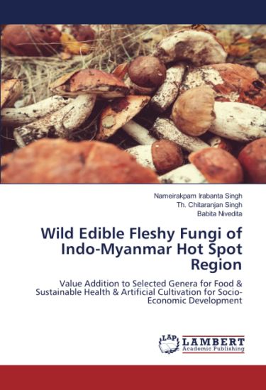 Wild Edible Fleshy Fungi of Indo-Myanmar Hot Spot Region