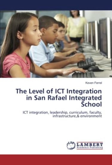 The Level of ICT Integration in San Rafael Integrated School