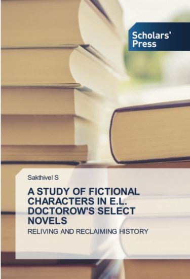 A STUDY OF FICTIONAL CHARACTERS IN E.L. DOCTOROW'S SELECT NOVELS