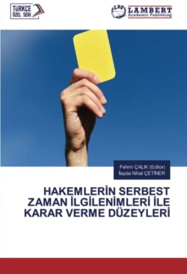 HAKEMLER¿N SERBEST ZAMAN ¿LG¿LEN¿MLER¿ ¿LE KARAR VERME DÜZEYLER¿