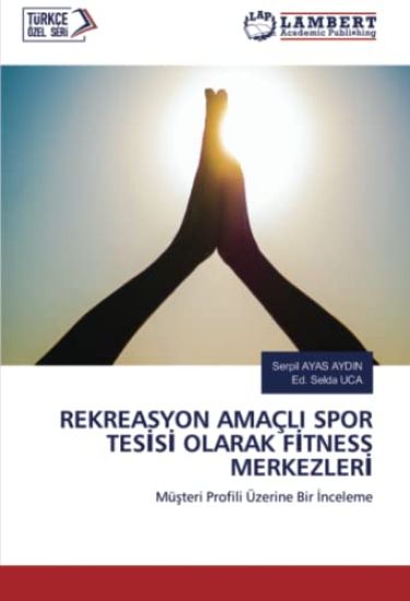 REKREASYON AMAÇLI SPOR TES¿S¿ OLARAK F¿TNESS MERKEZLER¿