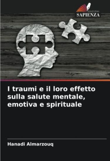 I traumi e il loro effetto sulla salute mentale, emotiva e spirituale