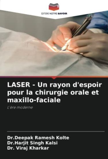 LASER - Un rayon d'espoir pour la chirurgie orale et maxillo-faciale