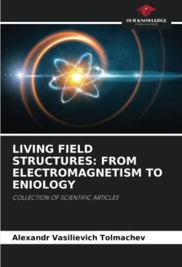LIVING FIELD STRUCTURES: FROM ELECTROMAGNETISM TO ENIOLOGY
